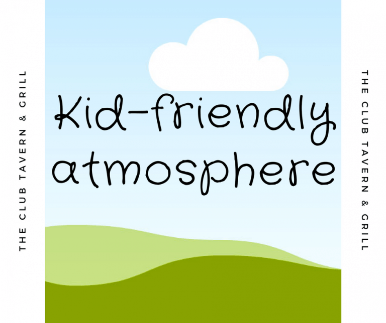Kid-friendly atmosphere at The Club Tavern & Grill Restaurant